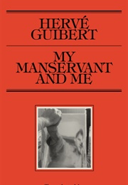 My Manservant and Me (Herve Guibert)