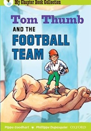 Tom Thumb and the Football Team (Pippa Goodhart)