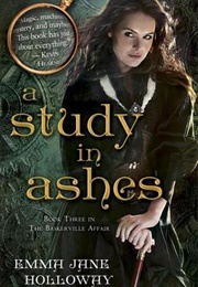 A Study in Ashes (Emma Jane Holloway)