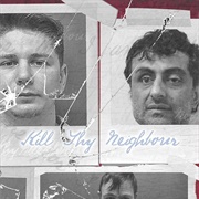 Kill Thy Neighbour