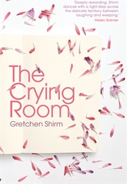The Crying Room (Gretchen Shirm)