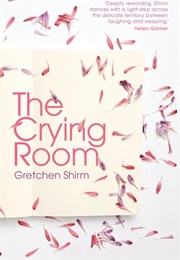 The Crying Room (Gretchen Shirm)