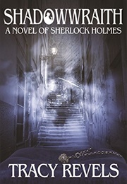 Shadowwraith: A Novel of Sherlock Holmes (Tracy Revels)