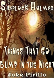 Sherlock Holmes: Things That Go Bump in the Night (John Pirillo)