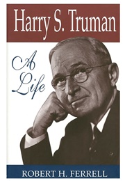 Harry S. Truman: A Life (Robert H. Ferrell)