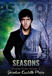 Seasons: Psycop Briefs, Volume 2 (Jordan Castillo Price)