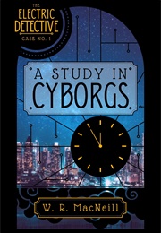 A Study in Cyborgs (W.R. Macneill)