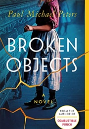 Broken Objects (Paul Michael Peters)