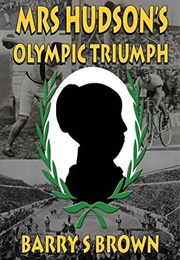 Mrs Hudson's Olympic Triumph (Barry S. Brown)