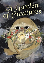 A Garden of Creatures (Sheila Heti)
