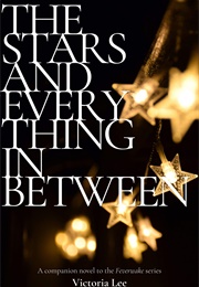 The Stars and Everything in Between (Victoria Lee)