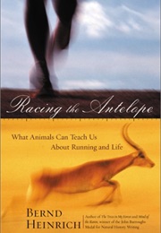 Racing the Antelope (Bernd Heinrich)