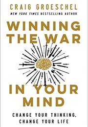 Winning the War in Your Mind (Craig Groechel)