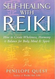 Self-Healing With Reiki: How to Create Wholeness, Harmony & Balance for Body, Mind & Spirit (Penelope Quest)