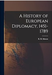 A History of European Diplomacy, 1451-1789 (R B Mowat)