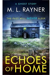 Echoes of Home: A Ghost Story (M. L. Rayner)