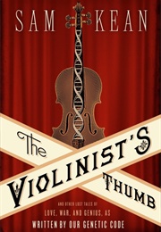 The Violinist&#39;s Thumb (Sam Kean)