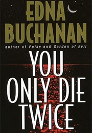You Only Die Twice (Edna Buchanan)