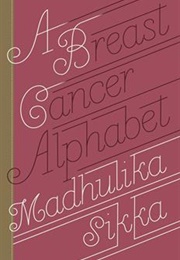 A Breast Cancer Alphabet (Madhulika Sikka)