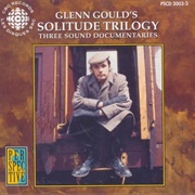 Glenn Gould's Solitude Trilogy