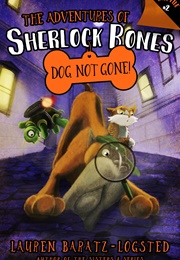 The Adventures of Sherlock Bones #2: Dog Not Gone! (Lauren Baratz-Logsted)