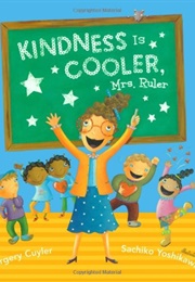Kindness Is Cooler, Mrs. Ruler (Margery Cuyler)
