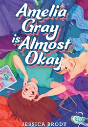 Amelia Gray Is Almost Okay (Jessica Brody)
