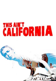 This Ain't California (2012)
