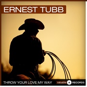 Throw Your Love My Way - Ernest Tubb