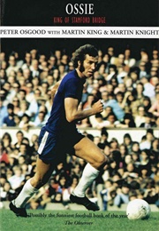 Ossie: King of Stamford Bridge (Peter Osgood)