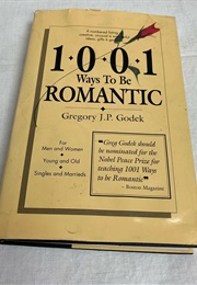 1001 Ways to Be Romantic (Gregory J.P. Godek)