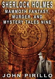 Sherlock Holmes Mammoth Fantasy, Murder and Mystery Tales: Volume Nine (John Pirillo)