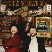 Chas 'N' Dave's Double Bubble