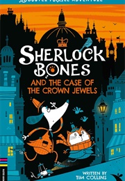 Sherlock Bones and the Case of the Crown Jewels (Tim Collins)