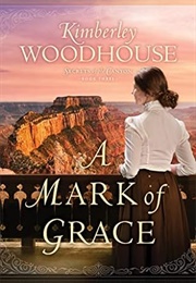 A Mark of Grace (Kimberley Woodhouse)