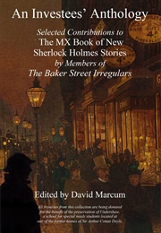 An Investees' Anthology: Selected Contributions to the MX Book of New Sherlock Holmes Stories by Mem (David Marcum)