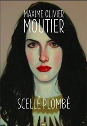 Scellé Plombé (Maxim-Olivier Moutier)