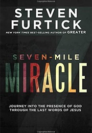 Seven-Mile Miracle (Steven Furtick)