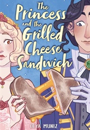 The Princess and the Grilled Cheese Sandwich (Deya Muniz)