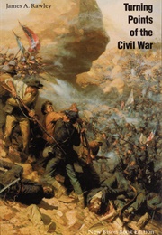 Turning Points of the Civil War (James A. Rawley)