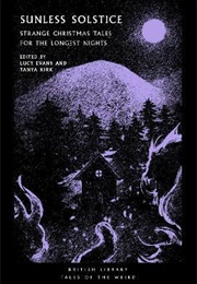 Sunless Solstice (Edited by Lucy Evans and Tanya Kirk)