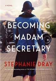 Becoming Madam Secretary (Stephanie Dray)