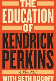 The Education of Kendrick Perkins (Kendrick Perkins)