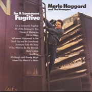 I'm a Lonesome Fugitive (Merle Haggard, 1967)