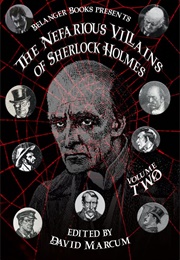 The Nefarious Villains of Sherlock Holmes: Volume II (David Marcum)