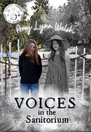 Voices in the Sanitorium (Amy Lynn Walsh)