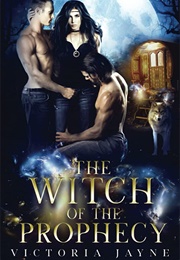 The Witch of the Prophecy (Victoria Jayne)