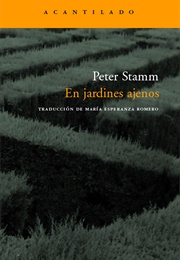 En Jardines Ajenos (Peter Stamm)