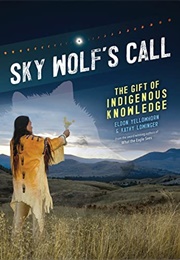 Sky Wolf's Call: The Gift of Indigenous Knowledge (Eldon Yellowhorn)