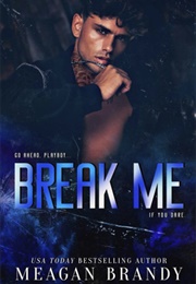 Break Me (Meagan Brandy)